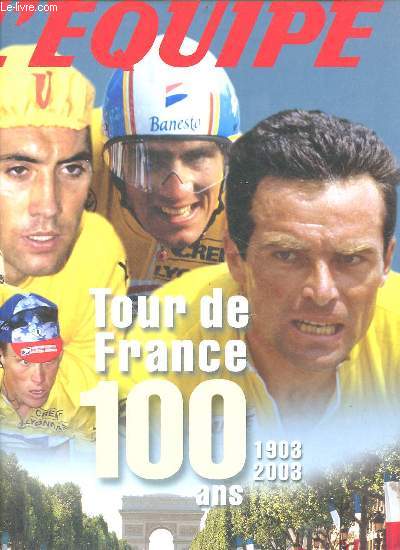 L'quipe Tour de France 100 ans 1903-2003 - Coffret 3 volumes : volume 1 : 1903-1939 - volume 2 : 1947-1977 - volume 3 : 1978-2003.