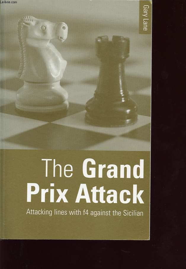 THE GRAND PRIX ATTACK : ATTACKING LINES F4 AGAINST THE SICILIAN