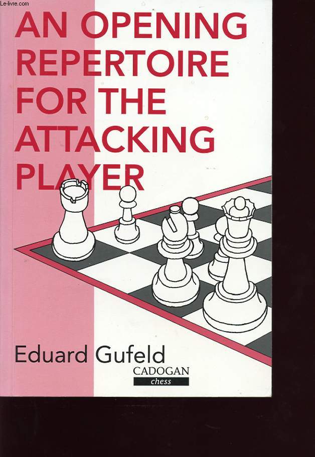 AN OPENING REPERTOIRE FOR THE ATTACKING PLAYER