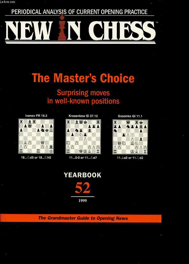 NEW IN CHESS : THE MASTER S CHOICE, SURPRISING MOVES IN WELL-KNOWN POSITIONS N 52