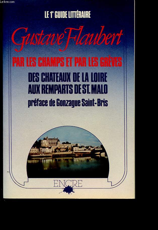 PAR LES CHAMPS ET PAR LES GRVES DES CHATEAUX DE LA LOIRE AUX REMPARTS DE ST. MALO