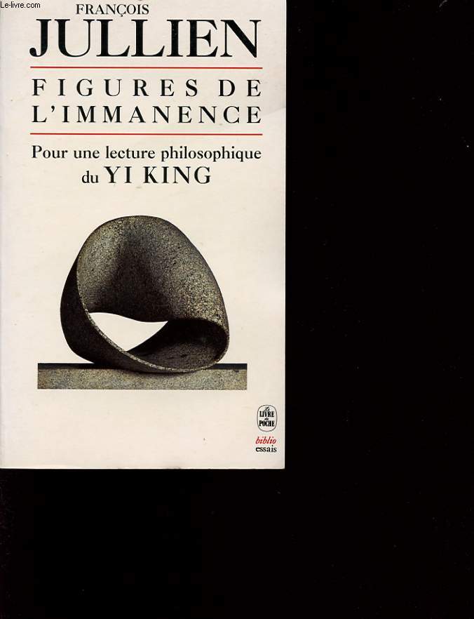 FIGURES DE L IMMANENCE Pour une lecture philosophique du YI KING