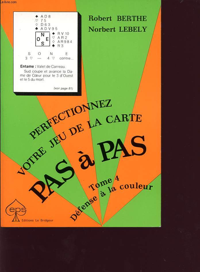 PERFECTIONNEZ VOTRE JEU DE CARTE PAS A PAS TOME IV DEFENSE A LA COULEUR