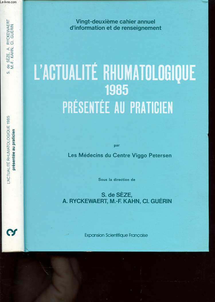 L ACTUALITE RHUMATOLOGIQUE 1985 PRESENTEE AU PRATICIEN : Rhumatismes inflammatoires et connectivit, pathologie osto-articulaire et vertebrales, mtabolisme phosphocalcique, biologie, physiopathologie, les thrapeutiques mdicales et leurs complications.