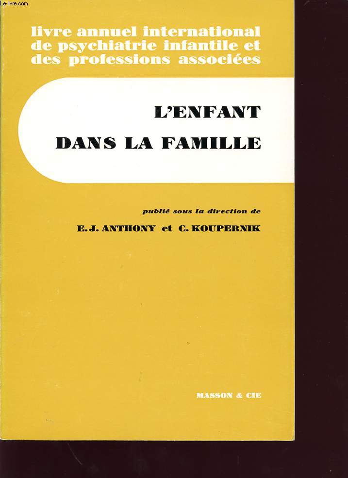 LIVRE ANNUEL INTERNATIONAL DE PSYCHIATRIE INFANTILE ET DES PROFESSIONS ASSOCIEES : L ENFANT DANS LA FAMILLE