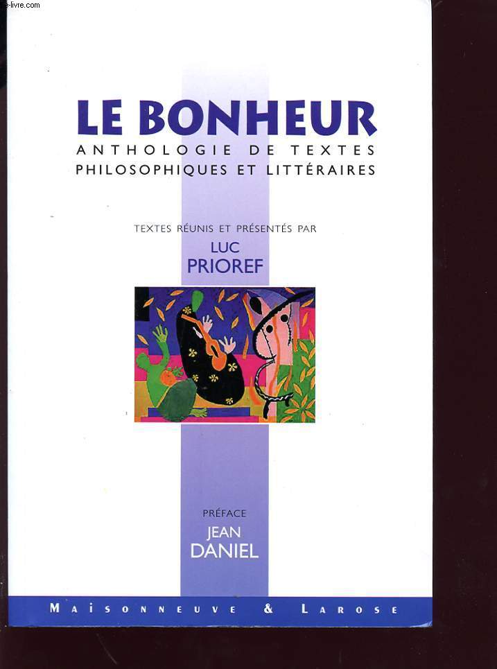 LE BONHEUR- ANTOLOGIE DE TEXTES PHILOSOPHIQUES ET LITTERAIRES