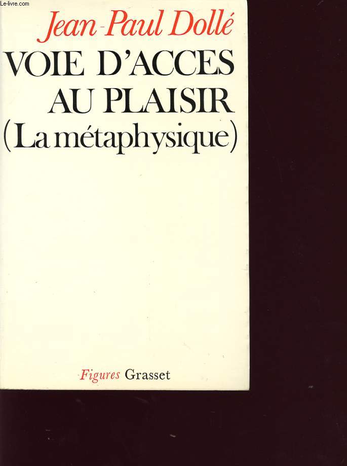 VOIE D ACCES AU PLAISIR (LA METAPHYSIQUE)