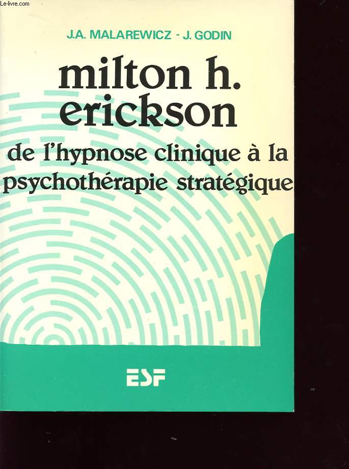 MILTON H. ERICKSON DE L HYPNOSE CLINIQUE A LA PSYCHOTERAPIE STRATEGIQUE