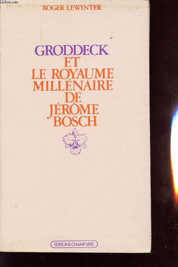 GRODDECK ET LE ROYAUME MILLENAIRE DE JEROME BOSCH