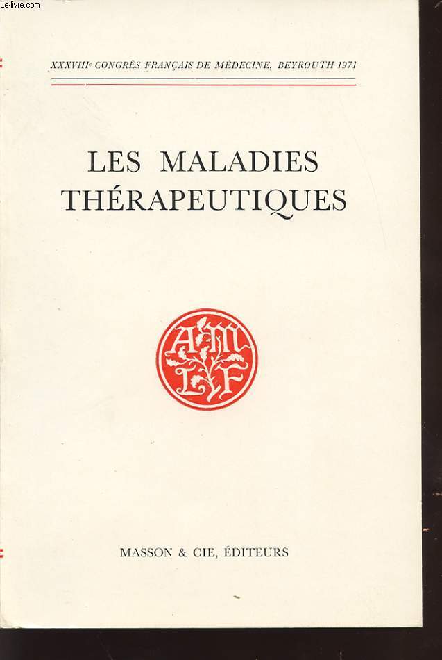 XXXVIII CONGRES FRANCAIS DE MEDECINE : LES MALADIES THERAPEUTIQUES