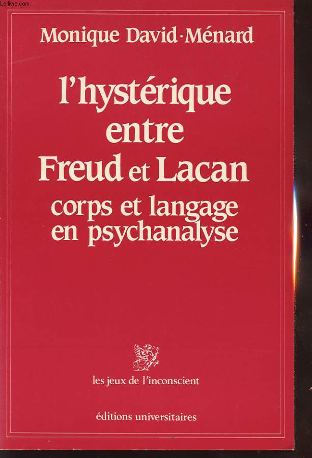 L HYSTERIQUE ENTRE FREUD ET LACAN : CORP ET LANGAGE EN PSYCHANALYSE