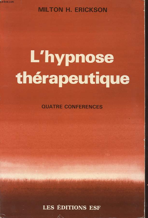 L HYPNOSE THERAPEUTIQUE: QUATRE CONFERENCES