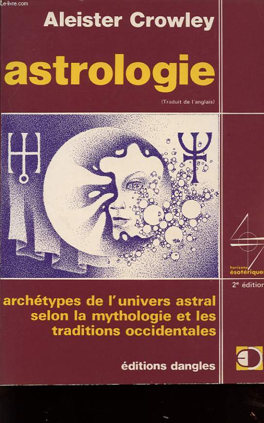 ASTROLOGIE : ARCHETYPES DE L UNIVERS ASTRAL SELON LA MYTHOLOGIE ET LES TRADITIONS OCCIDENTALES