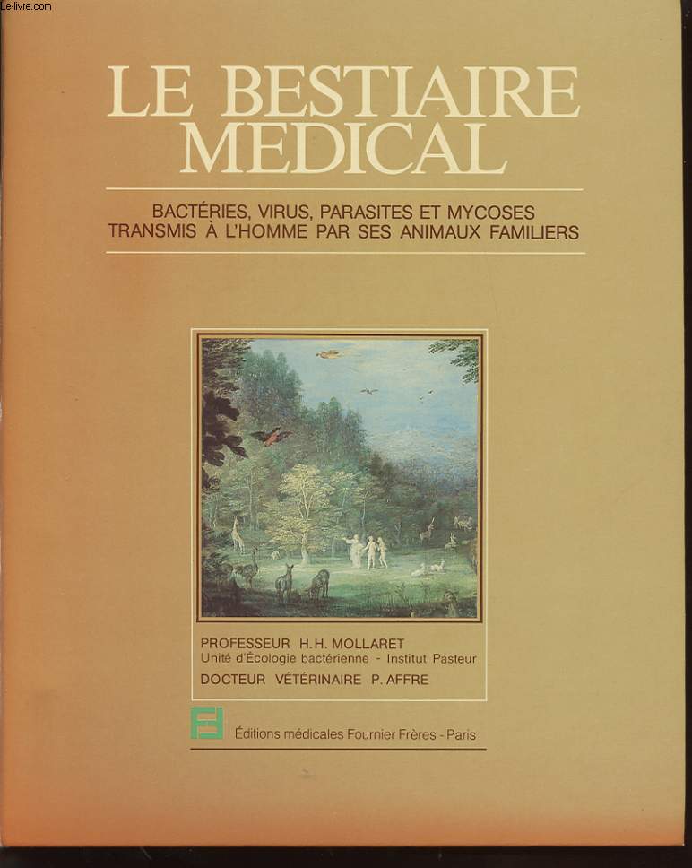 LE BESTIAIRE MEDICAL : BACTERIES, VIRUS, PARASYTES ET MYCOSES TRANSMIS A L HOMME PAR SES ANIMAUX FAMILIERS