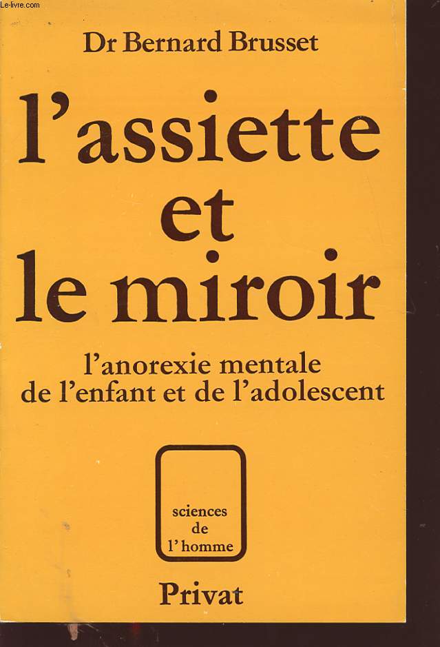 L ASSIETTE ET LE MIROIR : L ANOREXIE MENTALE DE L ENFANT ET DE L ADOLESCENT