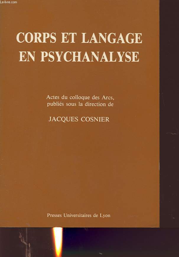 CORPS ET LANGAGE EN PSYCHANALYSE : ACTES DU COLLOQUE DES ARCS.