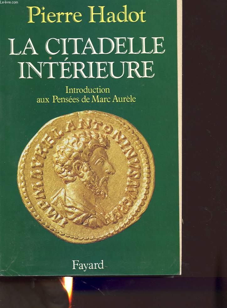 LA CITADELLE INTERIEUR : Introduction aux Pensees de Marc Aurele