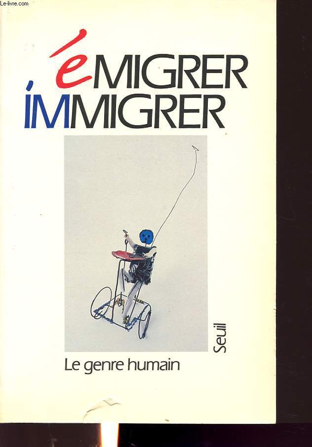 LE GENRE HUMAIN 19 : EMIGRER IMMIGRER - Plus Franais que moi tu rentre chez toi,trois millions d annes d immigration, Pygmalion et galate....