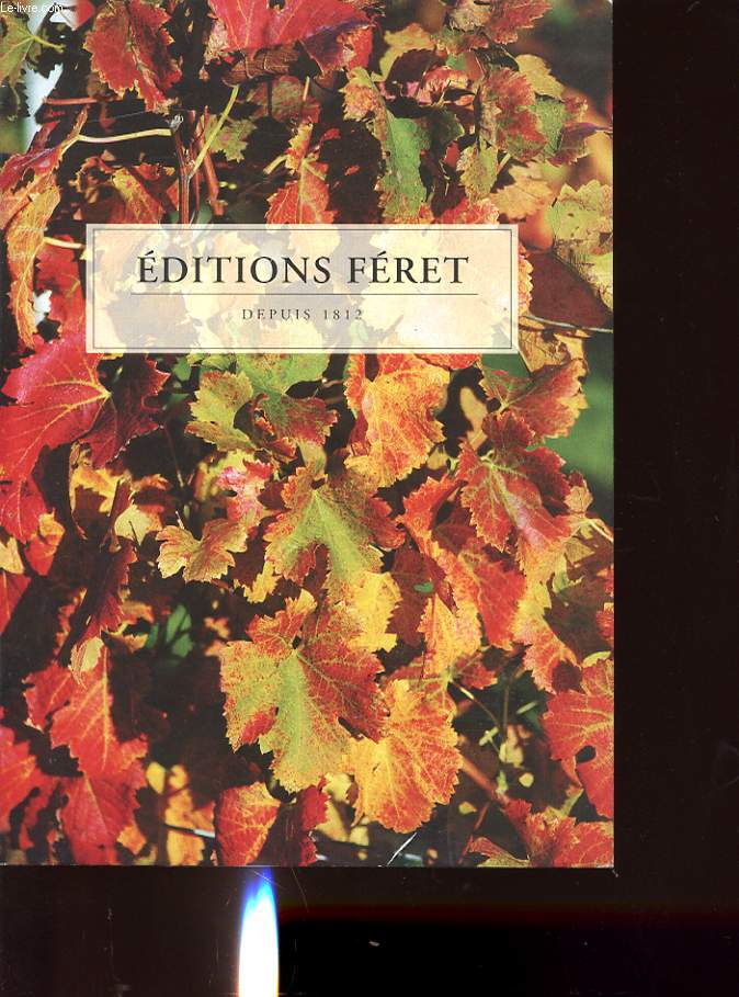 CATALOGUES DES EDITIONS FERET : Connaissance du monde du Vin, Collection Feret, Collection des Vinigraphes.....