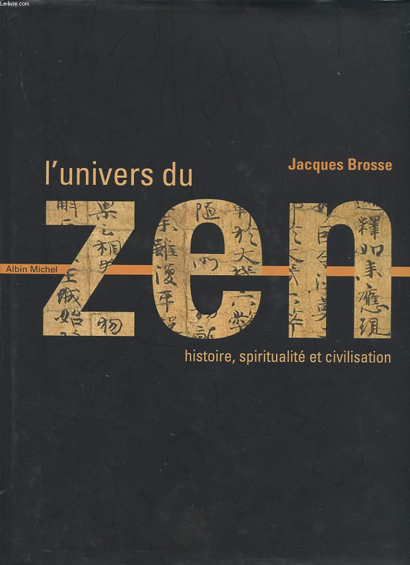 L UNIVERS DU ZEN : HISTOIRE, SPIRITUALITE ET CIVILISATION