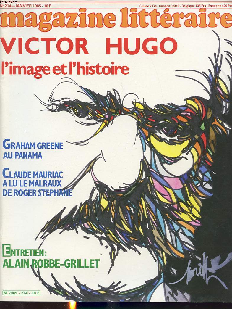 MAGAZINE LITTERAIRE N214 Janvier 1985 : Victor Hugo l image et l histoire. Graham Greene au panama. Claude Mauriac a lu Malraux de Roger Stephane....