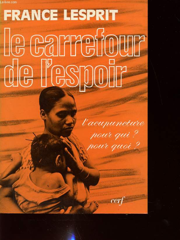 LE CARREFOUR DE L ESPOIR : L ACUPUNCTURE POUR QUI ? POUR QUOI ?