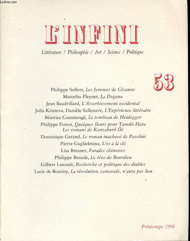 L INFINI n 53 : Exprience littraire, par Julia Kristeva, Danile Sallenave (27 pages). Le tombeau de Heidegger, De Messkirch  Ttodtnauberg, par Batrice Commeng11 pages). Les romans de Kenzaburo O (8 pages). Le roman inachev de Pasolini ...