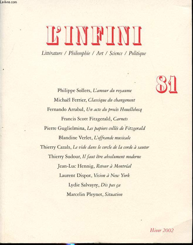 L INFINI n 81 : P. Sollers, l amour du royaume. M. Ferrier, classique du changement. F. Arrabal, un acte du proces Houellebecq....