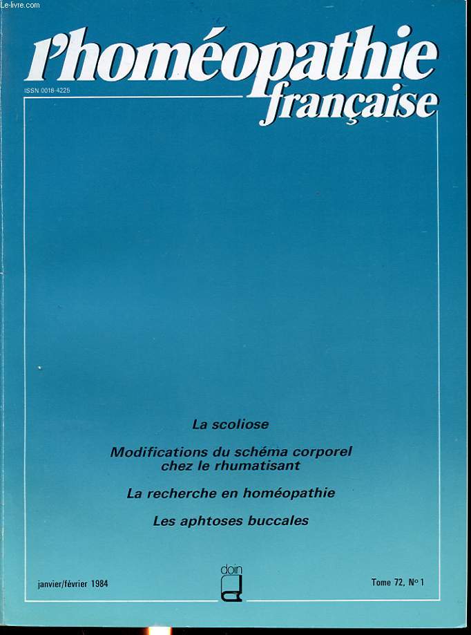 L HOMEOPATHIE FRANCAISE Tome 72 n1 1984 : La scoliose, modifications du schma corporel chez le rhumatisant, la recherche en homopathie, les aphtoses buccales.