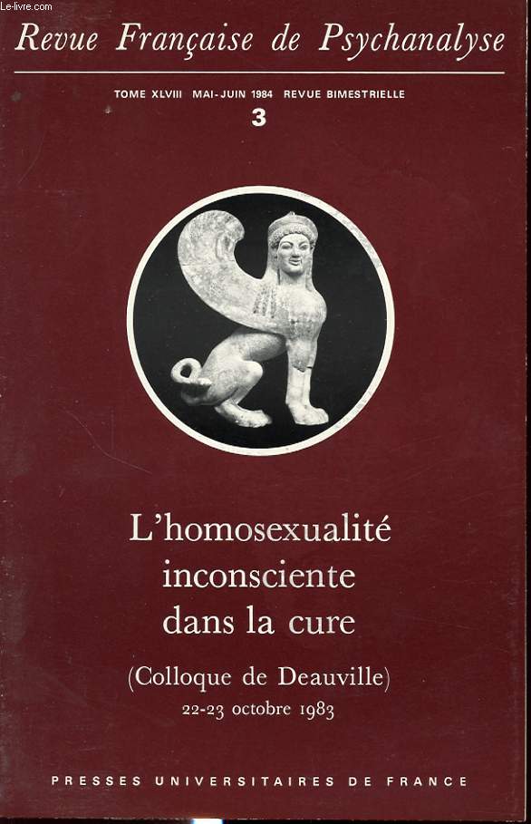 REVUE FRANCAISE DE PSYCHANALYSE TOME XLVII n3 1984 : L homsexualit inconsciente dans la cure (colloque de Deauville)....