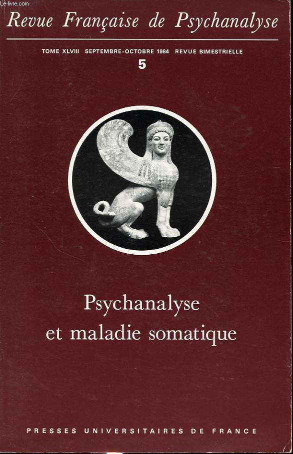 REVUE FRANCAISE DE PSYCHANALYSE TOME XLVIII n5 1984 : Psychanalyse et maladie somatique.
