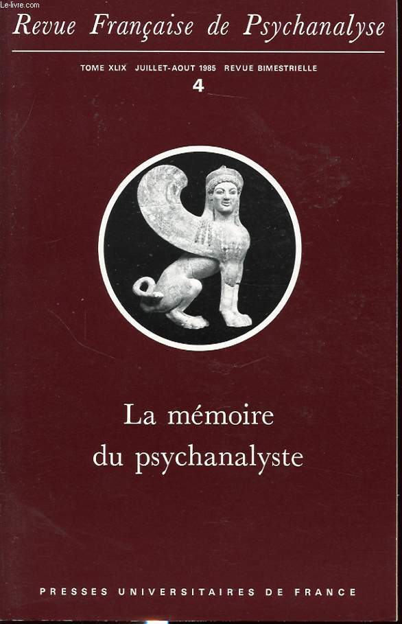 REVUE FRANCAISE DE PSYCHANALYSE TOME XLIX n4 1985 : La mmoire du psychanalyste.