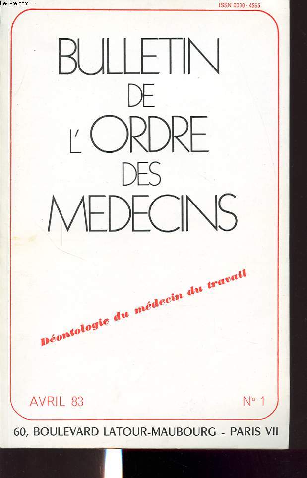 BULLETIN DE L ORDRE DES MEDECINS AVRIL 1983 n1 : Dontologie du mdecin et du travail.
