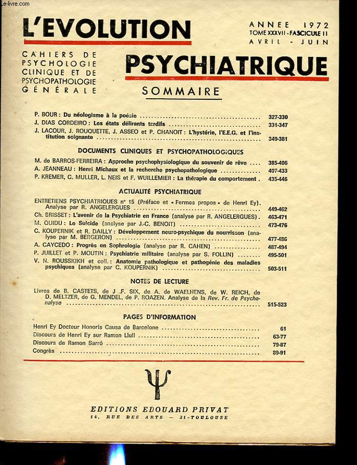 L EVOLUTION PSYCHIATRIQUE TOME 37 FASCICULE 2 : Bour, du nologisme  la posie. Cordeiro, les etats dlirants tardifs. Ferreira, approche psychophysiologique du souvenir du reve....