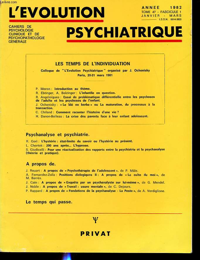 L EVOLUTION PSYCHIATRIQUE TOME 47 FASCICULE 1 Encarts publicitaires en dbut d ouvrage. La temps de l individuation. Bolzinger, l infantile en question. Angelergues, essai de problmatique d iffrentielle entre les psychoses de l adulte et les psychoses.