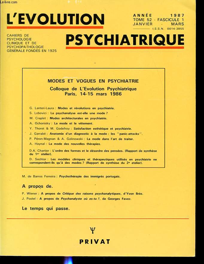 L EVOLUTION PSYCHIATRIQUE TOME 52 FASCICULE 1 :Modes et vogues en psychiatrie, Colloque, Paris, mars 1986. S. Lebovici, La psychanalyse est-elle une mode ? A. haynal, Le mode des nouvelles thrapies. M. de Barros Ferreira, Psychothrapie des immigrs ...