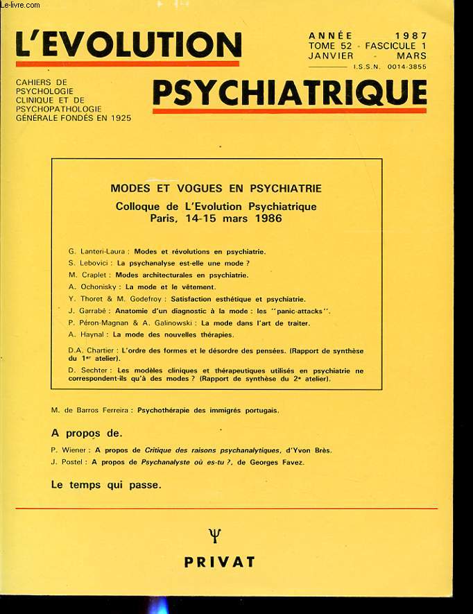 L EVOLUTION PSYCHIATRIQUE TOME 52 FASCICULE 1 :Modes et vogues en psychiatrie, Colloque, Paris, mars 1986. S. Lebovici, La psychanalyse est-elle une mode ? A. haynal, Le mode des nouvelles thrapies. M. de Barros Ferreira, Psychothrapie des immigrs ...