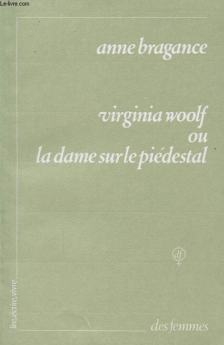 VIRGINIA WOOLF OU LA DAME SUR LE PIEDESTAL