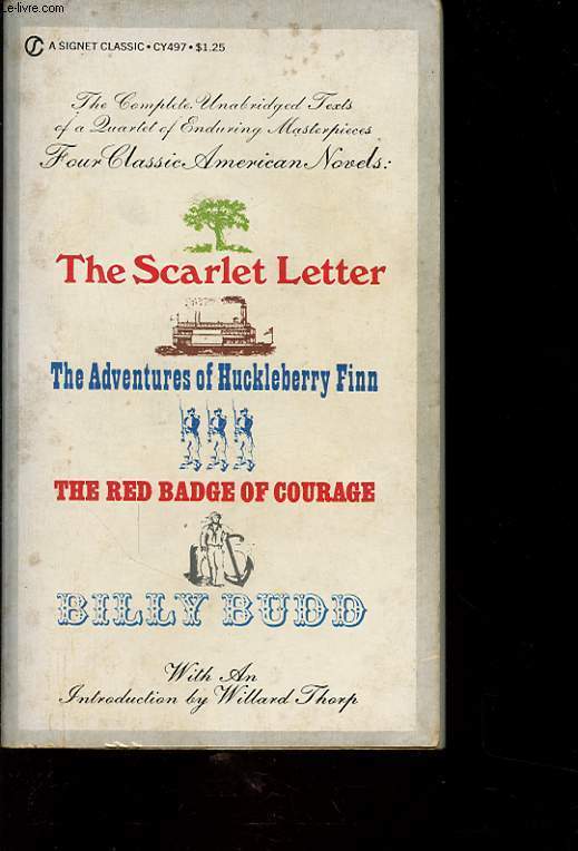 THE SCARLET LETTER, THE ADVENTURES OF HUCKLEBERRY FINN, THE RED BADGE OF COURAGE, BILLY BUDD.