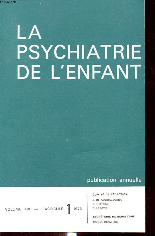 LA PSYCHIATRIE DE L ENFANT VOLUME XIX FASCICULE 1 - 1976