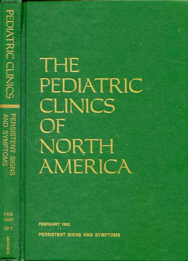 THE PEDIATRIC CLINICS OF NORTH AMERICA Volume 29 Number 1 PERSISTENT SIGNS AND SYMPTOMS