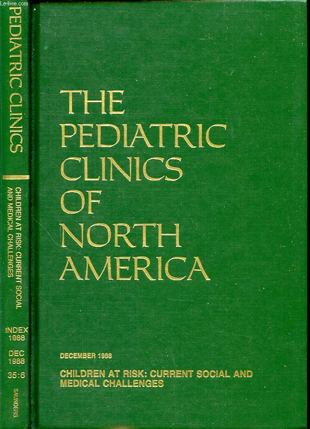 THE PEDIATRIC CLINICS OF NORTH AMERICA Volume 35 Number 6 CHILDREN AT RISK : CURRENT SOCIAL AND MEDICAL CHALLENGES