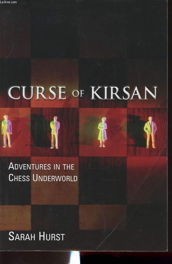 CURSE OF KIRSAN : ADVENTURES IN THE CHESS UNDERWORLD
