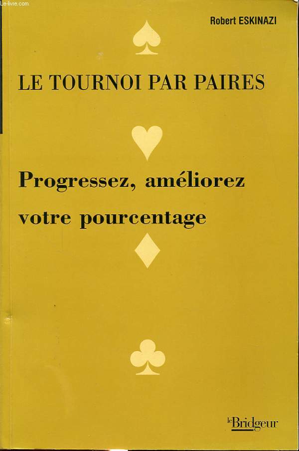 LE TOURNOI PAR PAIRES : PROGRESSEZ, AMELIOREZ VOTRE POURCENTAGE