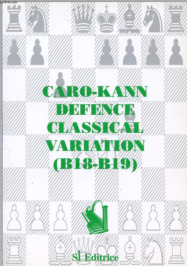 CARO-KANN DEFENCE CLASSICAL VARIATION B18-B19