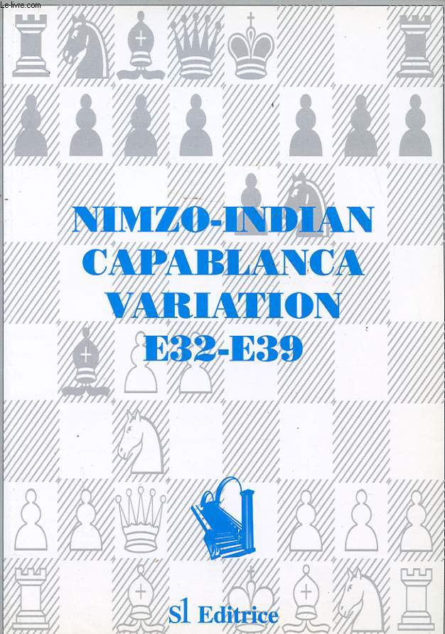 NIMZO INDIAN CAPABLANCA VARIATION E32 E39