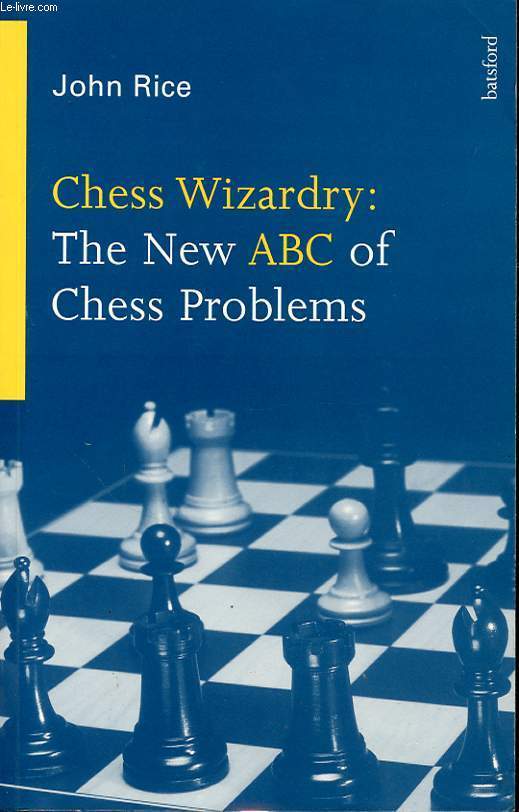 CHESS WIZARDY : THE NEW ABC OF CHESS PROBLEMS
