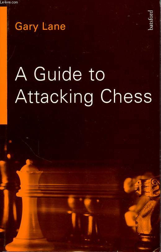 A GUIDE TO ATTACKING CHESS