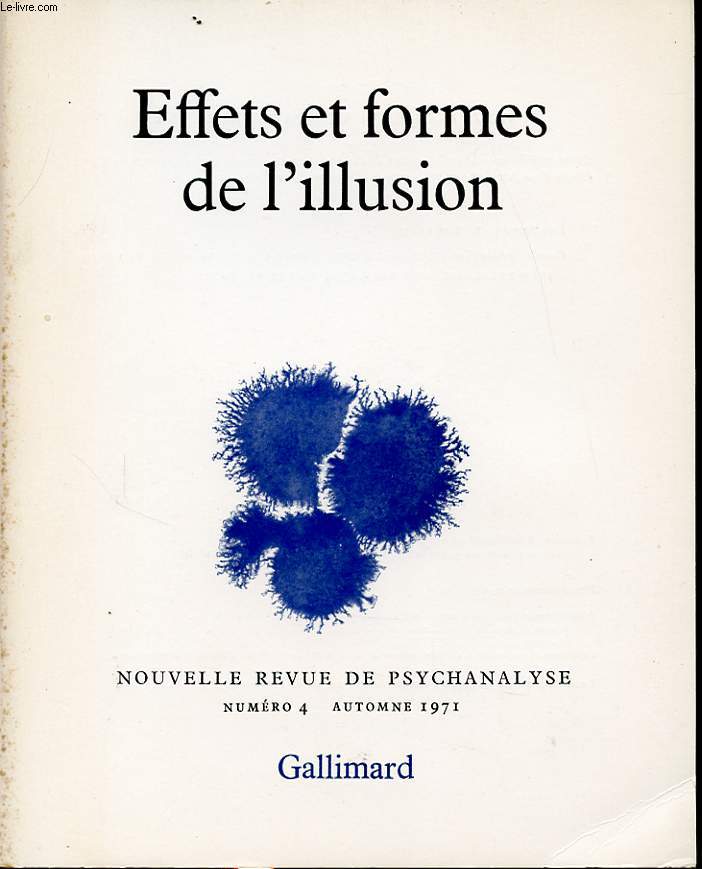NOUVELLES REVUE DE LA PSYCHANALYSE N4 1971 : Effet et formes de l illusion.