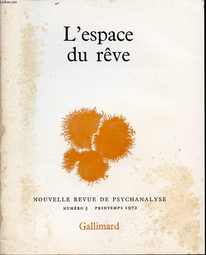 NOUVELLES REVUE DE LA PSYCHANALYSE N5 1972 : L espace du reve.